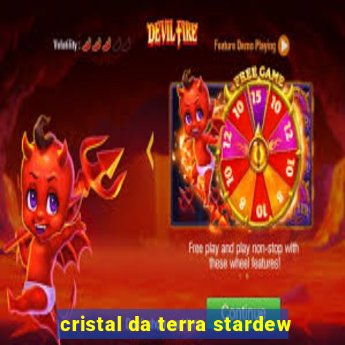 cristal da terra stardew